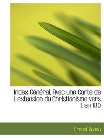 Index Gnral, Avec une Carte de L'extension du Christianisme vers L'an 180