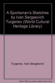 A Sportsman's Sketches by Ivan Sergeevich Turgenev (World Cultural Heritage Library)