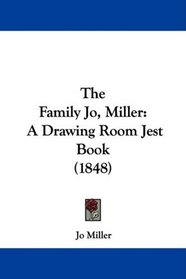 The Family Jo, Miller: A Drawing Room Jest Book (1848)