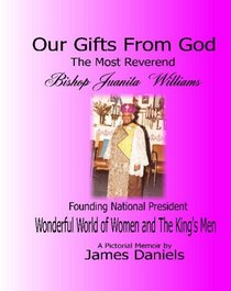 Our Gifts From God: Bishop Juanita Williams - A Pictorial Memoir