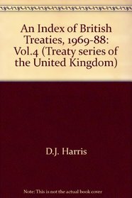 An Index of British Treaties Vol. 4: Covering the Period, 1969-1988 (Vol.4)