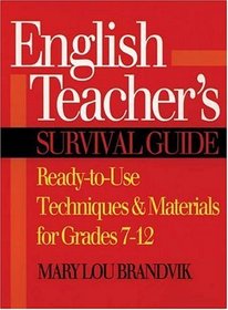 English Teacher's Survival Guide: Ready-to-Use Techniques  Materials for Grades 7-12