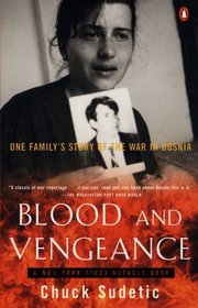 Blood and Vengeance : One Family's Story of the War in Bosnia
