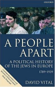 A People Apart: A Political History of the Jews in Europe 1789-1939 (Oxford History of Modern Europe)