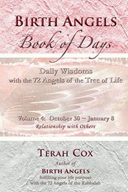 BIRTH ANGELS BOOK OF DAYS - Volume 4: Daily Wisdoms with the 72 Angels of the Tree of Life