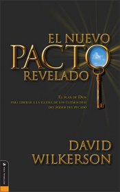 El Nuevo Paco Revelado El Plan de Dios Para Liberar A la Iglesia De Los Ultimos dias del poder del pecado (New Covenant Unveiled, The: God's plan to free the last-day church from the power of sin)