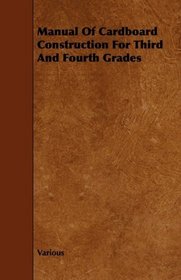Manual Of Cardboard Construction For Third And Fourth Grades