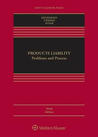 Products Liability: Problems and Process (Aspen Casebook)