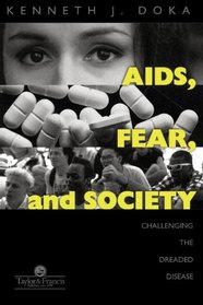 AIDS, Fear And Society: Challenging The Dreaded Disease (Series in Death Education, Aging, and Health Care)