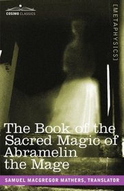 The Book of the Sacred Magic of Abramelin the Mage