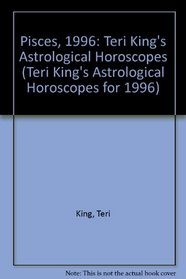 Pisces, 1996: Teri King's Astrological Horoscopes (Teri King's astrological horoscopes for 1996)