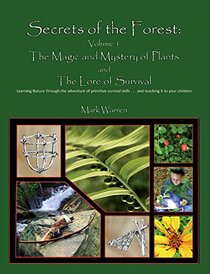 Secrets of the Forest: Volume 1 The Magic and Mystery of Plants