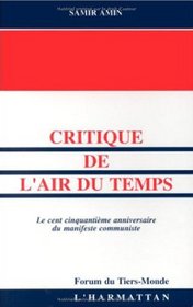 Critique de l'air du temps: Le cent cinquantieme anniversaire du Manifeste communiste (Collection Forum du Tiers monde) (French Edition)