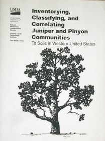 inventorying , classifying and correlating Juniper and Pinyon communities to soils in western United States