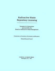 Radioactive Waste Repository Licensing: Synopsis of a Symposium