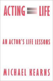 Acting Equals Life : An Actor's Life Lessons