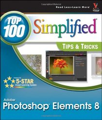 Photoshop Elements 8: Top 100 Simplified Tips and Tricks (Top 100 Simplified Tips & Tricks)