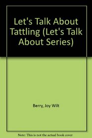 Let's Talk About Tattling (Let's Talk About Series)