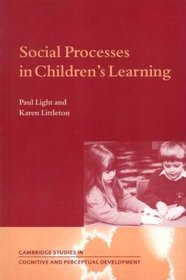 Social Processes in Children's Learning (Cambridge Studies in Cognitive and Perceptual Development)