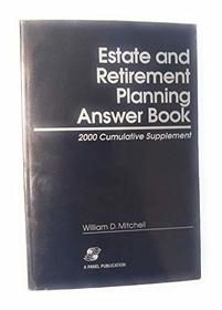 Estate and retirement planning answer book: 2000 Supplement (The Panel answer book series)