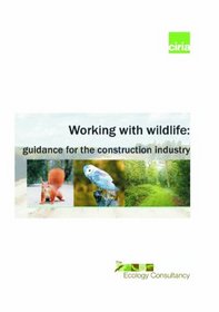 Working with Wildlife: Guidance for the Construction Industry (CIRIA Report)