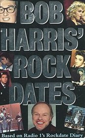 Bob Harris' Rock Dates: Based on Radio 1's 