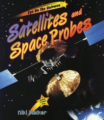 Satellites and Space Probes (Eye on the Universe)