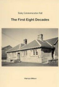Slaley Commemoration Hall: The First Eight Decades