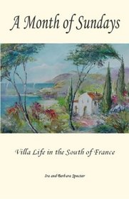 A Month of Sundays: Villa Life in the South of France