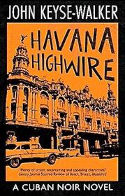 Havana Highwire (Cuban Noir, Bk 1)