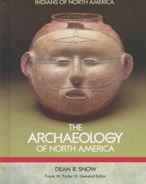 The Archaeology of North America (Indians of North America)