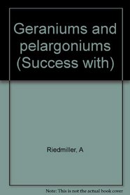 Geraniums and pelargoniums (Success with)