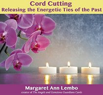 Cord Cutting: Releasing the Energetic Ties of the Past