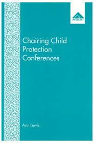 Chairing Child Protection Conferences: An Exploration of Attitudes and Roles