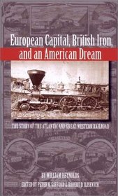 European Capital, British Iron, and an American Dream: The Story of the Atlantic  Great Western Railroad (Series on Ohio History and Culture)