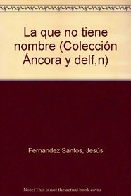 La que no tiene nombre (Coleccion Ancora y delfin ; v. 508) (Spanish Edition)