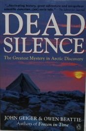 Dead Silence: The Greatest Mystery in Arctic Discovery