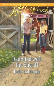 Reunited with the Sheriff (Love Inspired, No 786) (Larger Print)