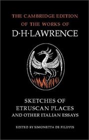 Sketches of Etruscan Places and Other Italian Essays (The Cambridge Edition of the Works of D. H. Lawrence)