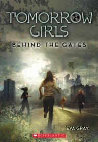 Behind the Gates (Tomorrow Girls, Bk 1)