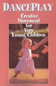 Danceplay: Creative Movement for Very Young Children