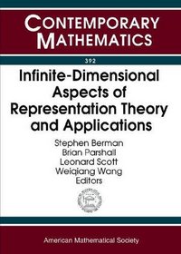Infinite-dimensional Aspects of Representation Theory And Applications: International Conference on Infinite-dimensional Aspects of Representation Theory ... Virginia (Contemporary Mathematics)