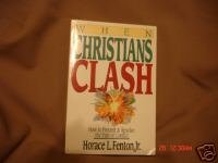 When Christians Clash: How to Prevent and Resolve the Pain of Conflict