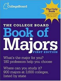 The College Board Book of Majors : First Edition (College Board Index of Majors and Graduate Degrees)