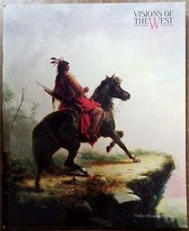 Visions of the West: American Art from Dallas Private Collections (Dallas Museum of Art)