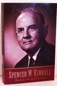 Spencer W. Kimball: The Early and Apostolic Years
