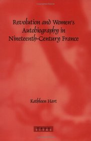 Revolution and Women's Autobiography in Nineteenth-Century France (Faux Titre 244) (Faux Titre)