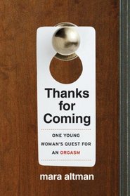 Thanks for Coming: One Young Woman's Quest for an Orgasm (P.S.)
