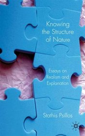 Knowing the Structure of Nature: Essays on Realism and Explanation