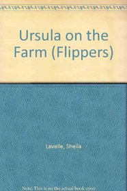 Ursula at the Zoo. Ursula on the Farm (Flippers)